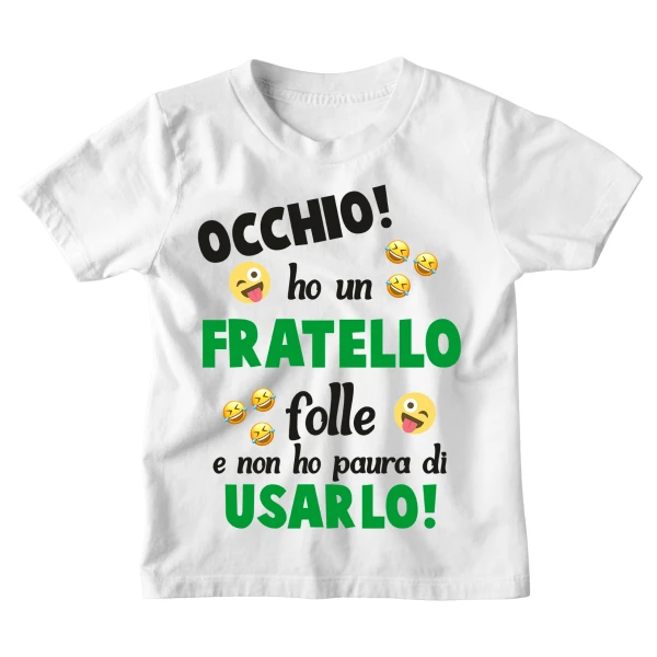 Maglietta Tshirt Bambino Bambina Divertenti Fratello Occhio! Ho un Fratello Folle e non ho paura ad Usarlo! - Idea Regalo