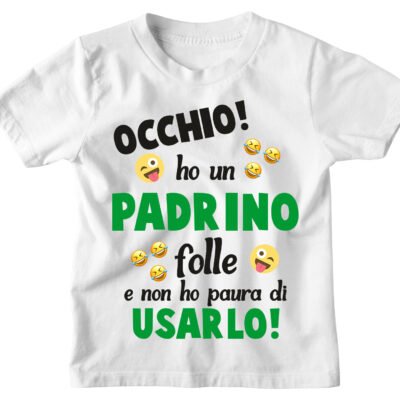 Maglietta Tshirt Bambino Bambina Divertenti Padrino Occhio! Ho un Padrino Folle e non ho paura ad Usarlo! - Idea Regalo
