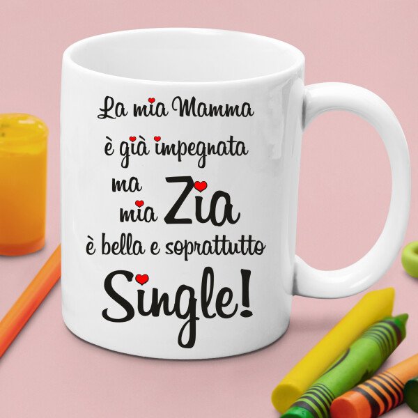 Tazza Zia La mia mamma è già impegnata ma mia zia è bella e soprattutto single! Mug 11OZ Idea Regalo Zia - immagine 4