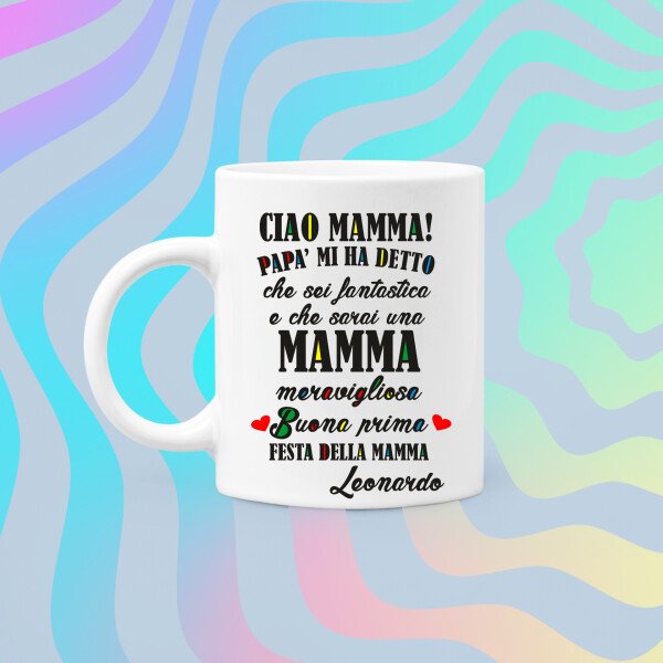 Tazza Mamma PERSONALIZZABILE Ciao Mamma! Papà mi ha detto che sarai una mamma fantastica Mug 11OZ Idea Regalo Mamma - immagine 5