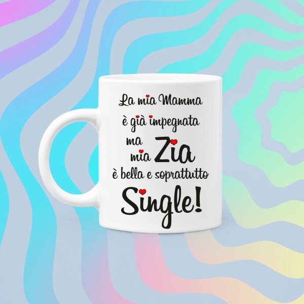 Tazza Zia La mia mamma è già impegnata ma mia zia è bella e soprattutto single! Mug 11OZ Idea Regalo Zia - immagine 5