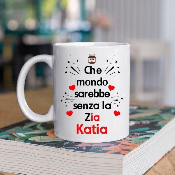 Tazza [personalizzabile] Che mondo sarebbe senza [inserisci il grado di parentela ed il nome] Mug 11OZ Idea Regalo Mamma Nonna Zia Madrina - immagine 2