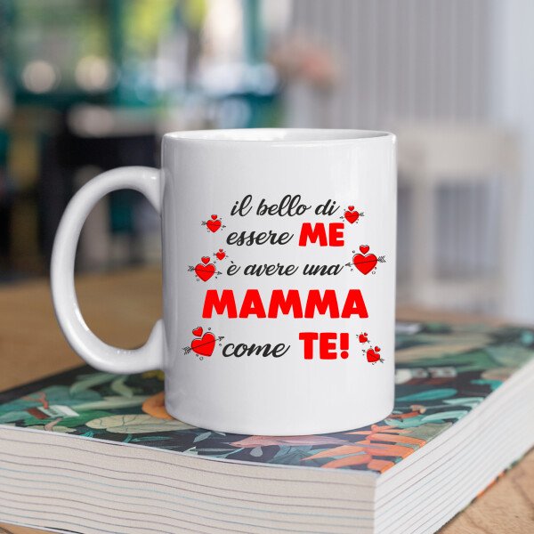 Tazza Mamma Il bello di essere me è avere una mamma come te! Mug 11OZ Idea Regalo Mamma - immagine 2