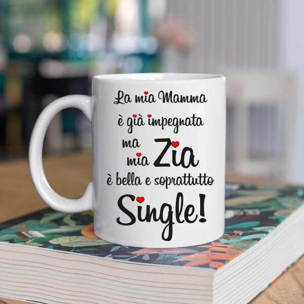 Tazza Zia La mia mamma è già impegnata ma mia zia è bella e soprattutto single! Mug 11OZ Idea Regalo Zia - immagine 2