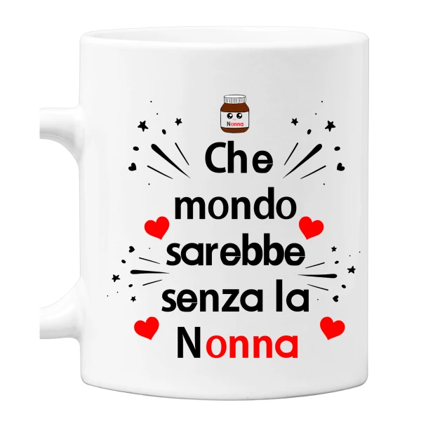 Tazza Nonna Che mondo sarebbe senza la nonna Mug 11OZ Idea Regalo Nonna
