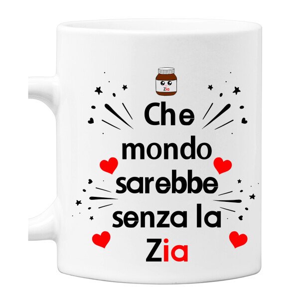 Tazza Zia Che mondo sarebbe senza la Zia Mug 11OZ Idea Regalo Zia