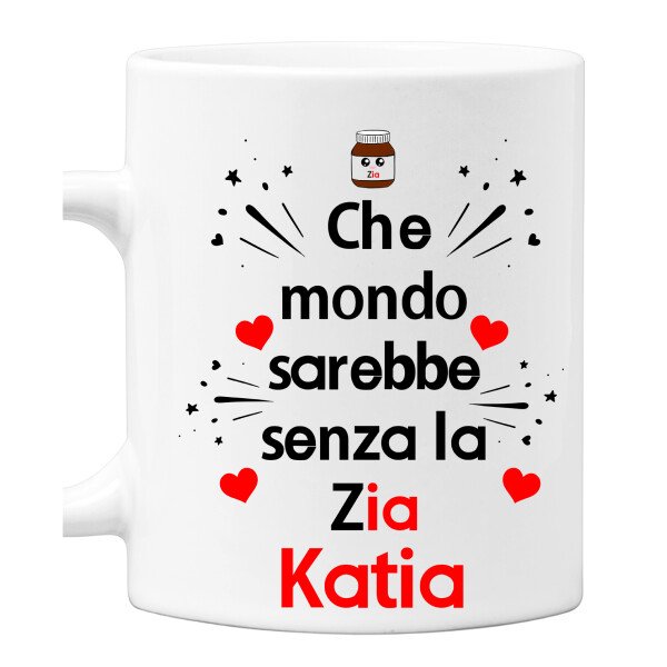 Tazza [personalizzabile] Che mondo sarebbe senza [inserisci il grado di parentela ed il nome] Mug 11OZ Idea Regalo Mamma Nonna Zia Madrina