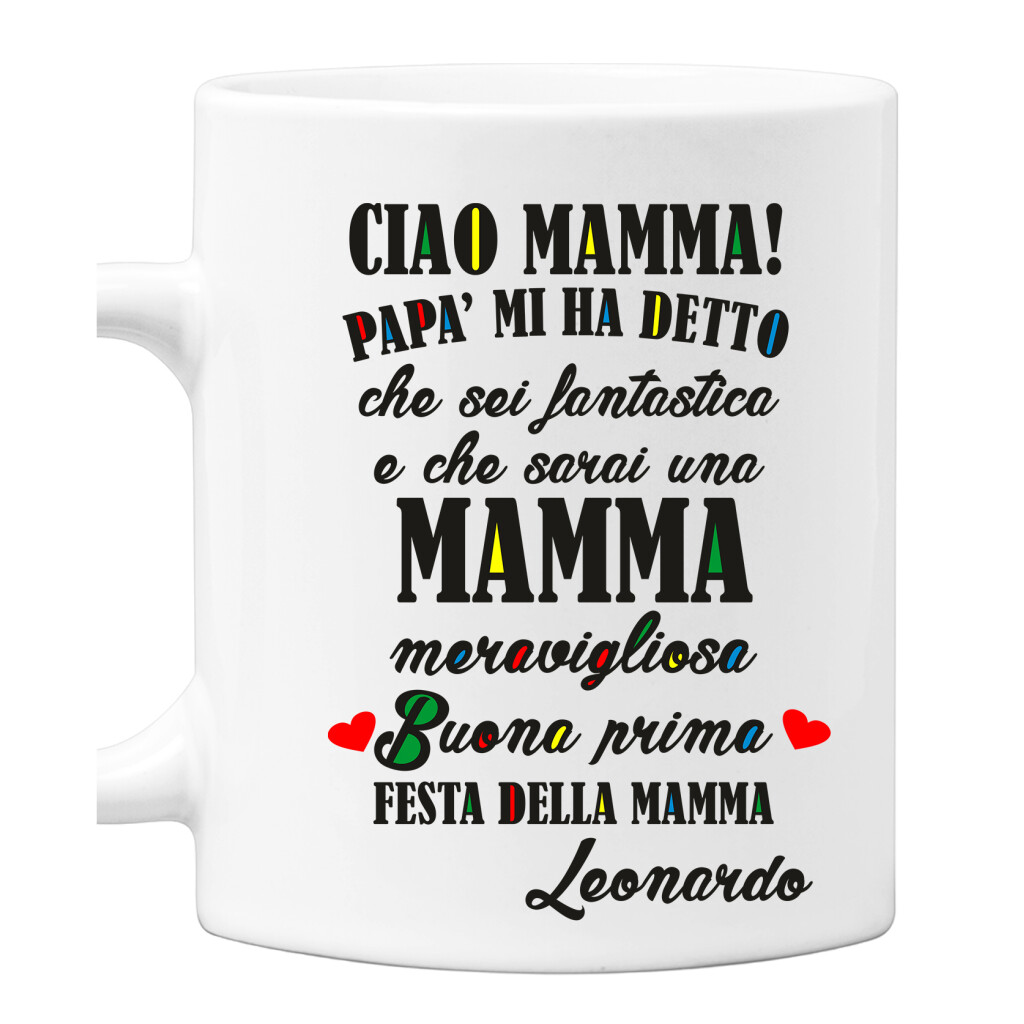 Tazza Mamma PERSONALIZZABILE Ciao Mamma! Papà mi ha detto che sarai una  mamma fantastica Mug 11OZ Idea Regalo Mamma - ColorFamily