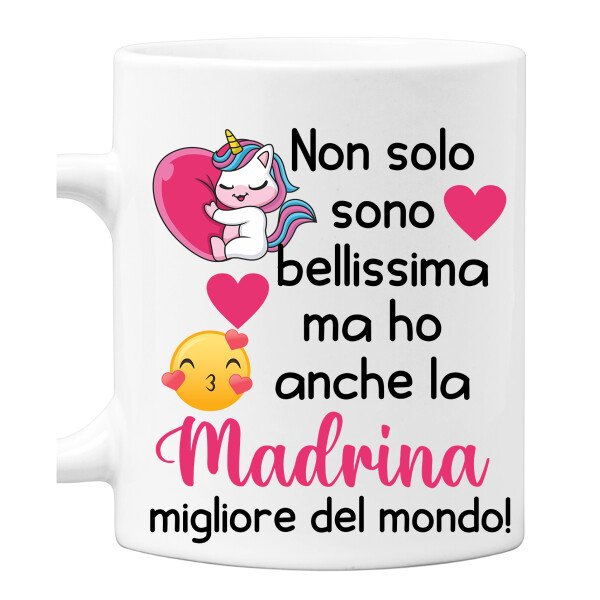 Tazza Madrina Non solo sono bellissima, ma ho anche la migliore madrina del mondo! Mug 11OZ Idea Regalo Madrina