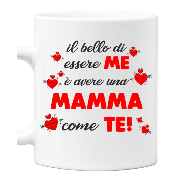 Tazza Mamma Il bello di essere me è avere una mamma come te! Mug 11OZ Idea Regalo Mamma