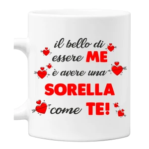 Tazza Sorella Il bello di essere me è avere una Sorella come te! Mug 11OZ Idea Regalo Sorella