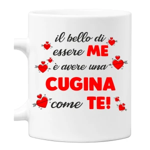 Tazza Cugina Il bello di essere me è avere una Cugina come te! Mug 11OZ Idea Regalo Cugina