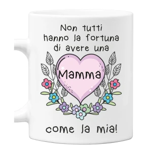 Tazza Mamma Non tutti hanno la fortuna di avere una mamma come la mia Mug 11OZ Idea Regalo Zia