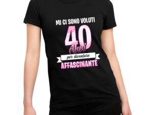 Tshirt Compleanno 40 Anni Donna Mi ci sono Voluti 40 Anni per diventare affascinante  Idea Regalo maglietta divertente