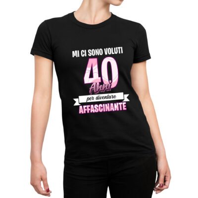 Tshirt Compleanno 40 Anni Donna Mi ci sono Voluti 40 Anni per diventare affascinante  Idea Regalo maglietta divertente