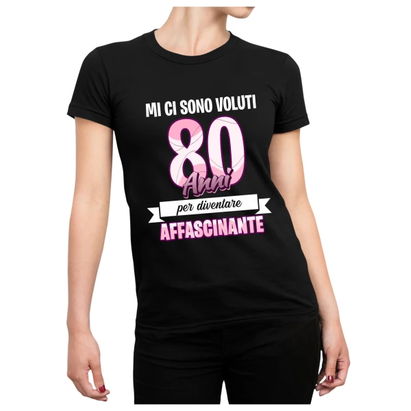 Tshirt Compleanno 80 Anni Donna Mi ci sono Voluti 80 Anni per diventare affascinante  Idea Regalo maglietta divertente