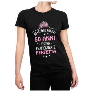 Tshirt Compleanno 50 Anni Donna Mi ci sono Voluti 50 Anni e sono praticamente perfetta - Idea Regalo maglietta divertente