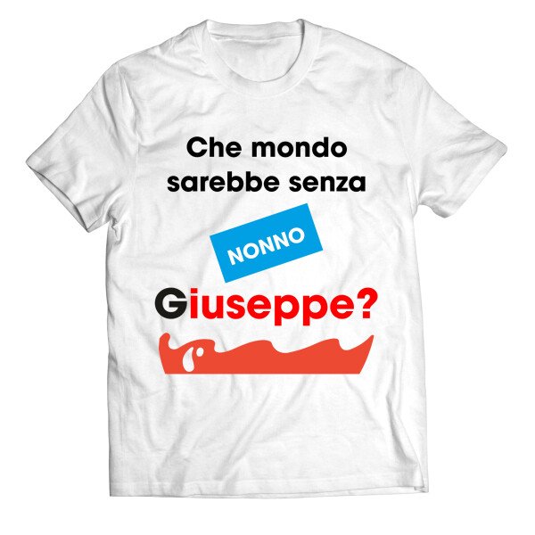 Maglietta Nonno T-Shirt PERSONALIZZABILE Che Mondo sarebbe senza nonno? Idea regalo Nonni