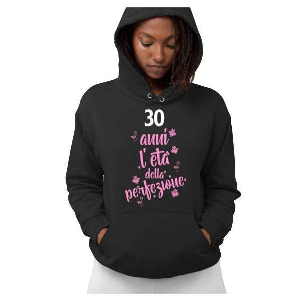 Felpa Compleanno 30 Anni Donna 30 anni l'età della perfezione Idea Regalo Compleanno Felpa con cappuccio