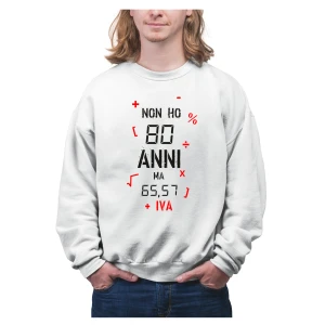 Felpa Compleanno 80 Anni Uomo Non ho 80 anni ma 65,57 + IVA Idea Regalo Compleanno Felpa Girocollo Unisex