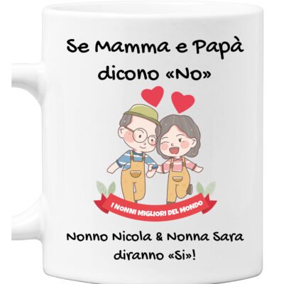 Tazza Nonno Nonna neonato PERSONALIZZABILE Se mamma e papà dicono no, nonno e nonna diranno sì Mug 11OZ