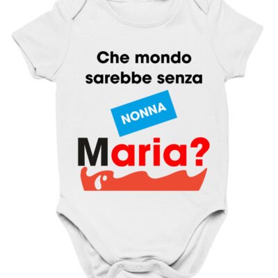 Body Nonna neonato PERSONALIZZABILE Che mondo sarebbe senza nonna?