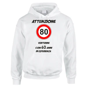 Felpa Compleanno 80 anni Attenzione ventenne con 60 anni di esperienza - felpa con cappuccio - idea regalo