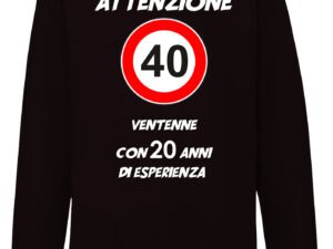 Felpa compleanno 40 anni girocollo attenzione, ventenne con 20 anni di esperienza