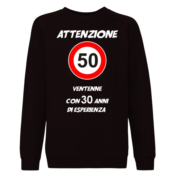 Felpa Compleanno 50 anni Attenzione ventenne con 30 anni di esperienza - felpa girocollo - idea regalo Unisex