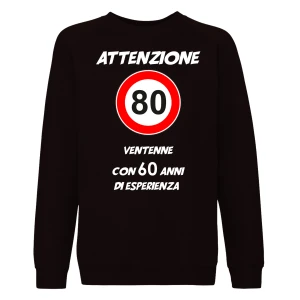 Felpa Compleanno 80 anni Attenzione ventenne con 60 anni di esperienza - felpa girocollo - idea regalo Unisex