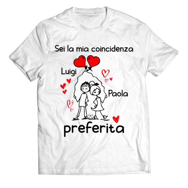 Maglietta SanValentino T-Shirt Innamorati PERSONALIZZABILE CON NOME Sei la mia coincidenza preferita - Love - Amore - Regalo