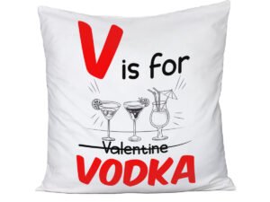 Cuscino SanValentino Innamorati V is for Vodka - Love - Amore - Regalo in cotone 40x40 cm