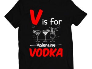 T-shirt San Valentino V is for Vodka