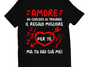 T-shirt San Valentino il regalo migliore per te sono io
