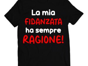 T-shirt coppia innamorati la mia fidanzata ha sempre ragione