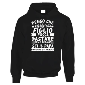 Felpa con cappuccio Papà Festa del Papà Penso che essere tuo figlio possa bastare come regalo t-shirt divertente Idea regalo papà