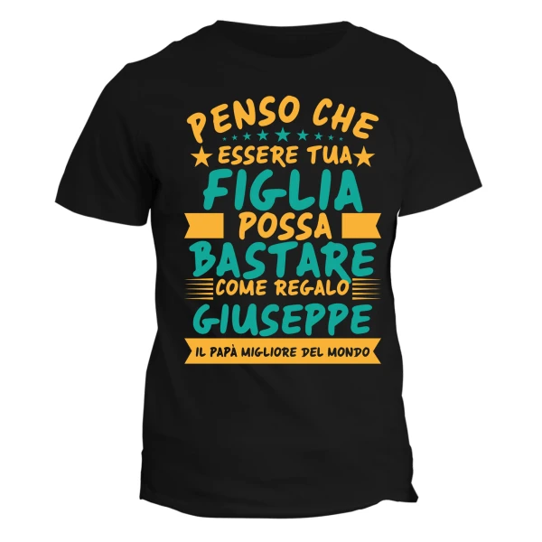 Maglietta Papà Personalizzabile con nome Festa del Papà Penso che essere tua figlia possa bastare come regalo personalizzata t-shirt divertente Idea regalo papà