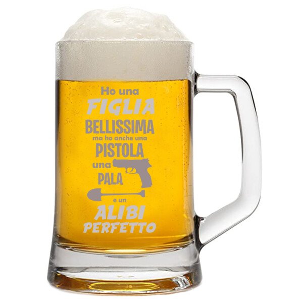 Boccale da Birra con incisione Papà - ho una figlia bellissima e un alibi perfetto - papà geloso  - festa del papà - capienza 50 cl