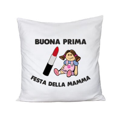 Cuscino Festa della Mamma Buona prima Festa della Mamma - lipstick - doll- rossetto - bambola - happy mother's day - humor - idea regalo -  100% cotone