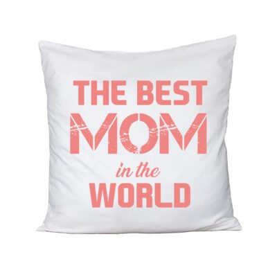 Cuscino Festa della Mamma The Best Mom in the world - la mamma migliore al mondo - happy mother's day - humor - idea regalo - 100% cotone