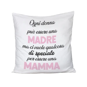 Cuscino Festa della Mamma Ogni donna può essere una madre, ma ci vuole qualcosa di speciale per essere una Mamma - happy mother's day - humor - idea regalo - 100% cotone