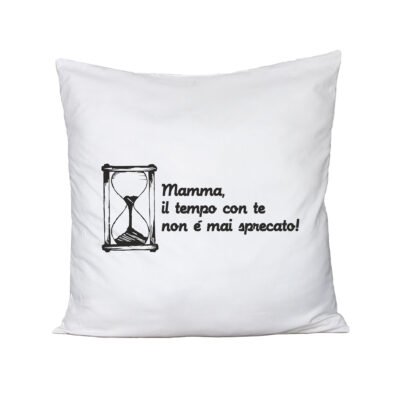 Cuscino Festa della Mamma Mamma, il tempo con te non è mai sprecato! - happy mother's day - humor - idea regalo - 100% cotone