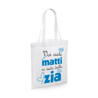 Shopping Bag divertente Zia maschietto Voi siete matti, io vado dalla zia - shopper in cotone zia - idea regalo