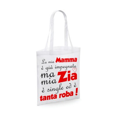 Shopping Bag divertente Zia La mia mamma è già impegnata, ma mia zia è single ed è tanta roba - shopper in cotone zia - idea regalo