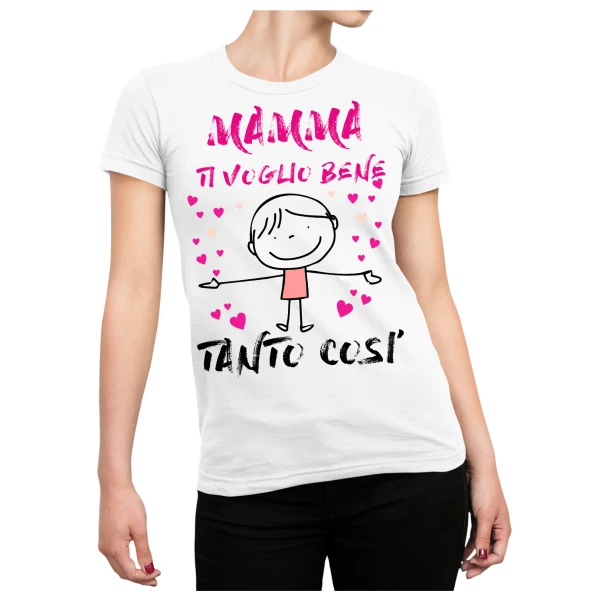 Maglietta Mamma - tshirt mamma ti voglio bene tanto così - regalo