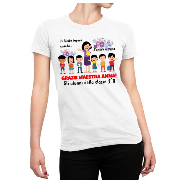 Maglietta T-Shirt Maestra Personalizabile Un bimbo impara quando l'amore insegna Regalo Maestra fine anno