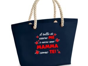 Borsa Mare Mamma Il bello di essere me è avere una mamma come te! Idea Regalo Mamma