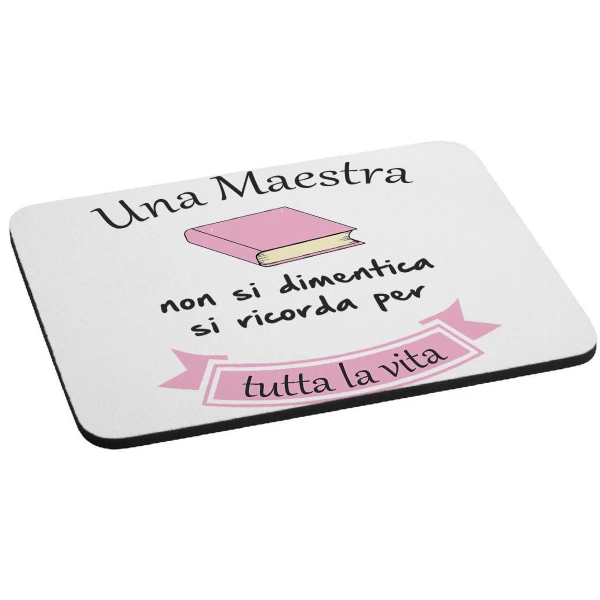 Mousepad idea regalo Una maestra non si dimentica, si ricorda per tutta la vita