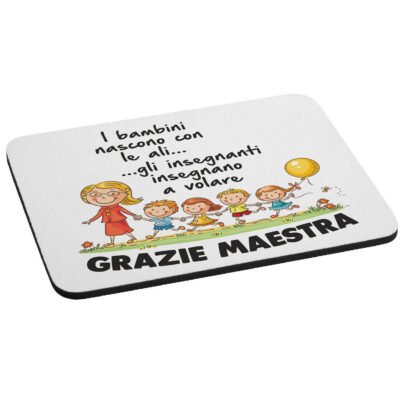 Mousepad idea regalo Grazie Maestra - i bambini nascono con le ali, gli insegnanti insegnano a volare
