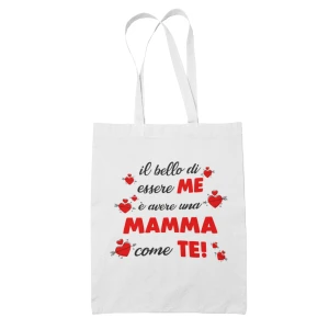 Shopping Bag Mamma Il bello di essere me è avere una mamma come te! Shopper Idea Regalo Mamma